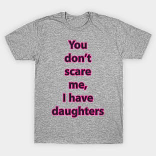 I have daughters (pink) T-Shirt